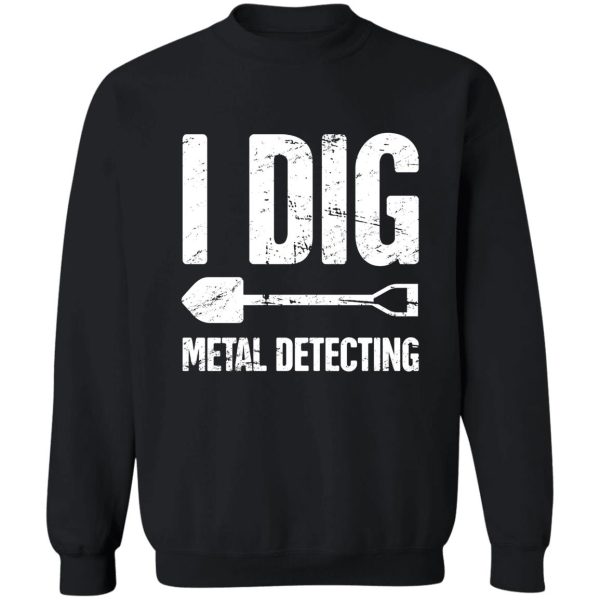 funny metal detecting metal detector gift sweatshirt