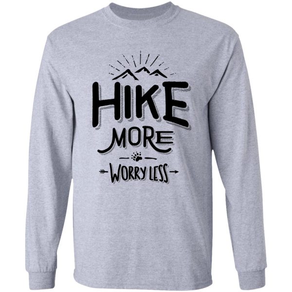 funny novelty hiking t shirt hike more worry less mountain long sleeve