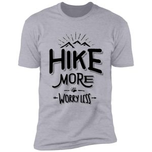 funny novelty hiking t shirt hike more worry less mountain shirt