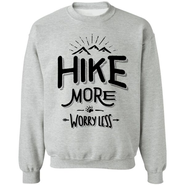 funny novelty hiking t shirt hike more worry less mountain sweatshirt