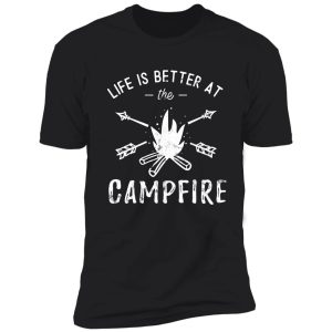 funny outdoors life is better at the campfire shirt