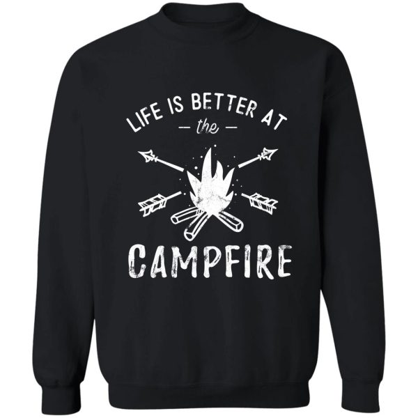 funny outdoors life is better at the campfire sweatshirt