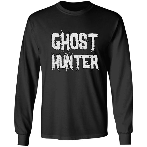 funny paranormal investigator gift - ghost hunter long sleeve