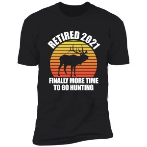 funny retirement retired 2021 for hunters and passionate deer hunt fans shirt