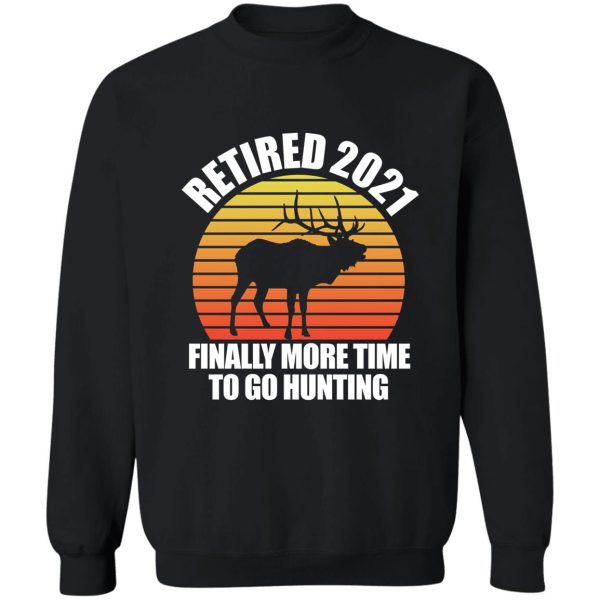 funny retirement retired 2021 for hunters and passionate deer hunt fans sweatshirt