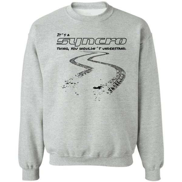 funny saying and quote vanagon t3 syncro thing ... tire tracks black sweatshirt