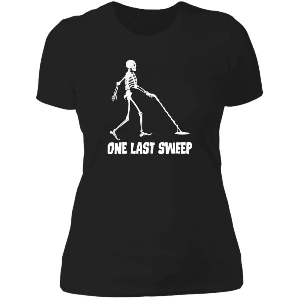 funny skeleton metal detecting one last sweep lady t-shirt