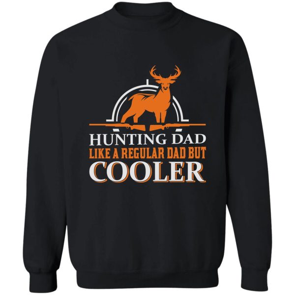 funy dad hunter t shirthunting gear for men and women fathers day hunting gift sweatshirt