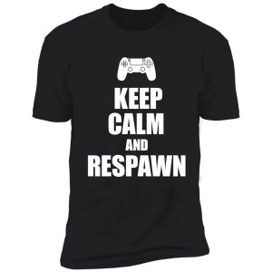 gamer, keep calm and respawn shirt