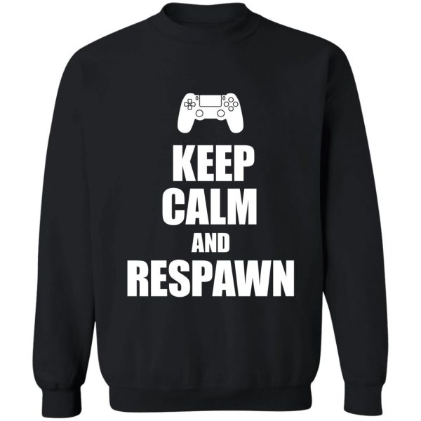 gamer keep calm and respawn sweatshirt