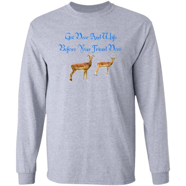 get deer and wife before your friend does. long sleeve