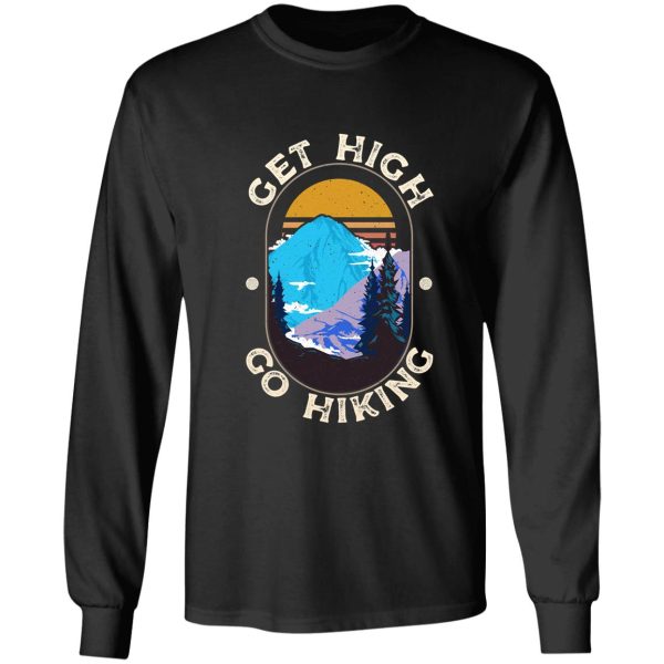 get high. go hiking. for the hiker long sleeve