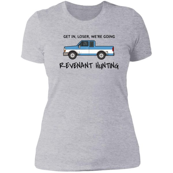 get in loser were going revenant hunting lady t-shirt