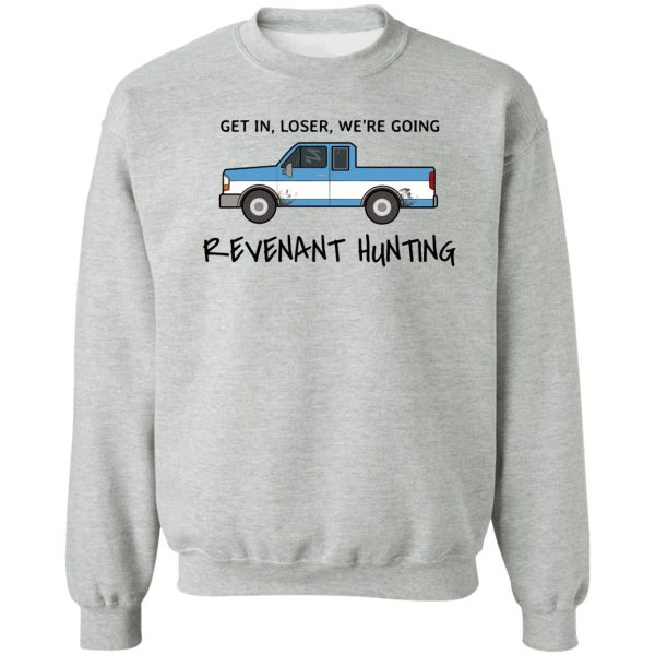 get in loser were going revenant hunting sweatshirt