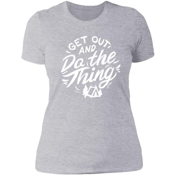 get out and do the thing typography lady t-shirt