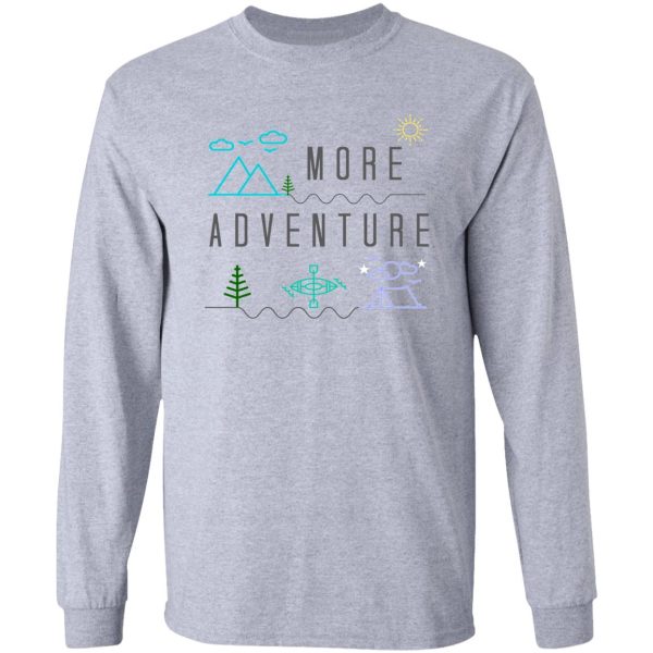 get outside for more adventure camping kayaking hiking gift long sleeve