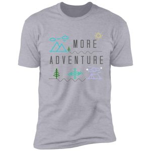 get outside for more adventure, camping kayaking hiking gift shirt