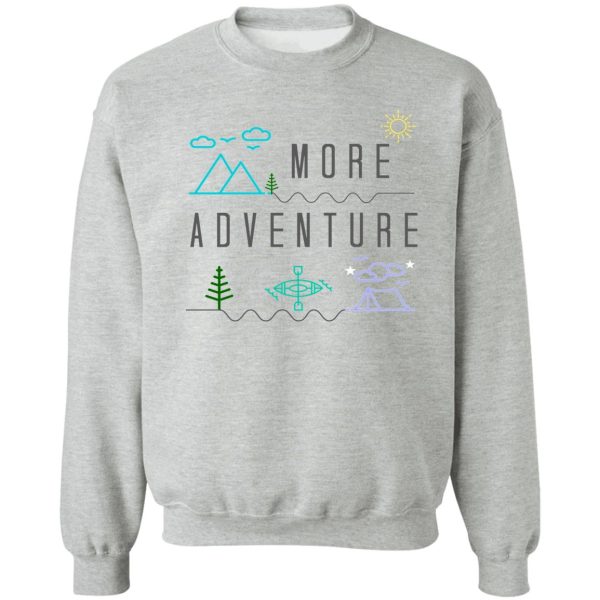 get outside for more adventure camping kayaking hiking gift sweatshirt