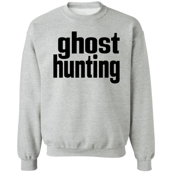 ghost hunting sweatshirt