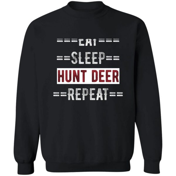 gift for deer hunters eat sleep hunt deer repeat sweatshirt