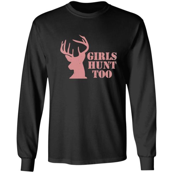 girls hunt too - this girl can hunt long sleeve