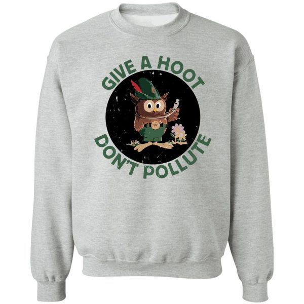 give a hoot dont pollute sweatshirt