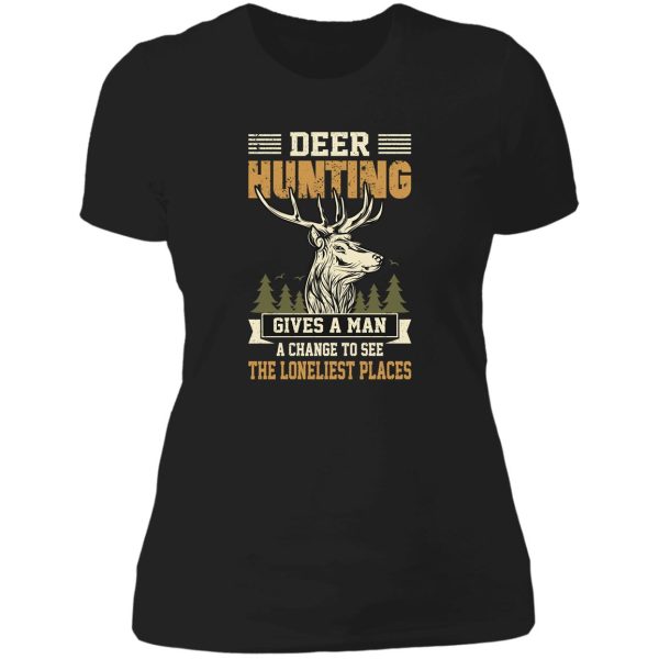 give a man a change to see loneliest place funny deer hunting lady t-shirt