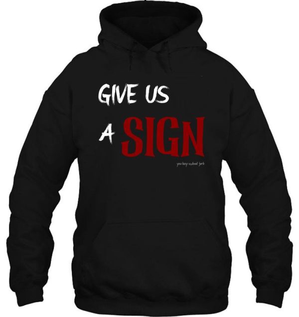 give us a sign hoodie