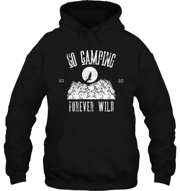 go camping forever wild hoodie