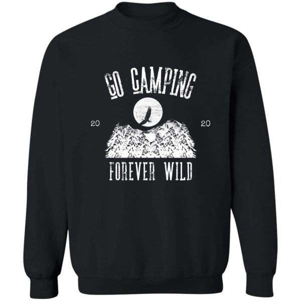 go camping forever wild sweatshirt