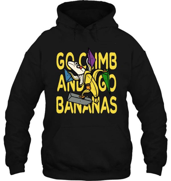 go climb and go bananas rock climbing bouldering hoodie