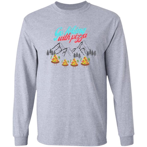 go hiking with pizza long sleeve