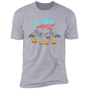 go hiking with pizza shirt