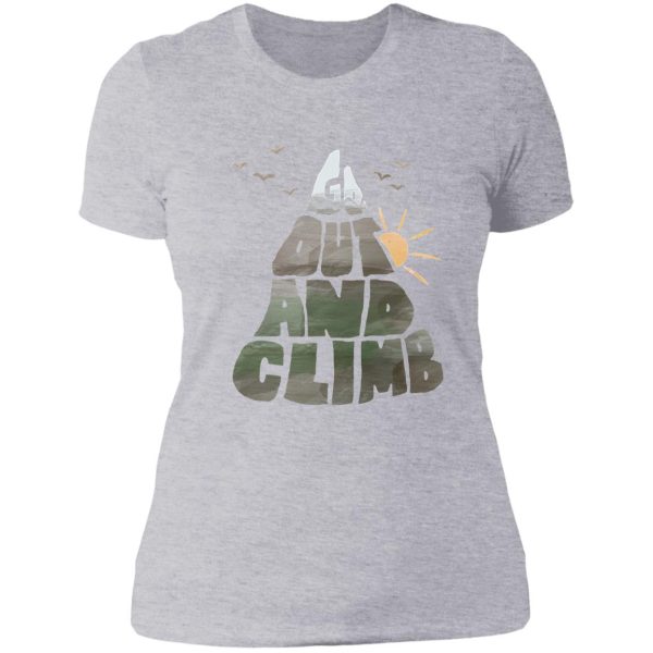 go out and climb lady t-shirt