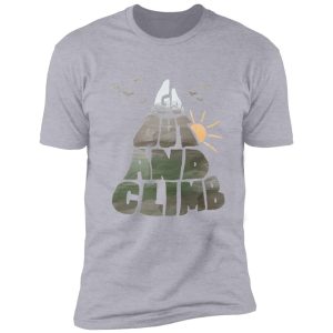 go out and climb shirt