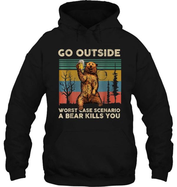 go outside worst case scenario a bear kills you vintage hoodie