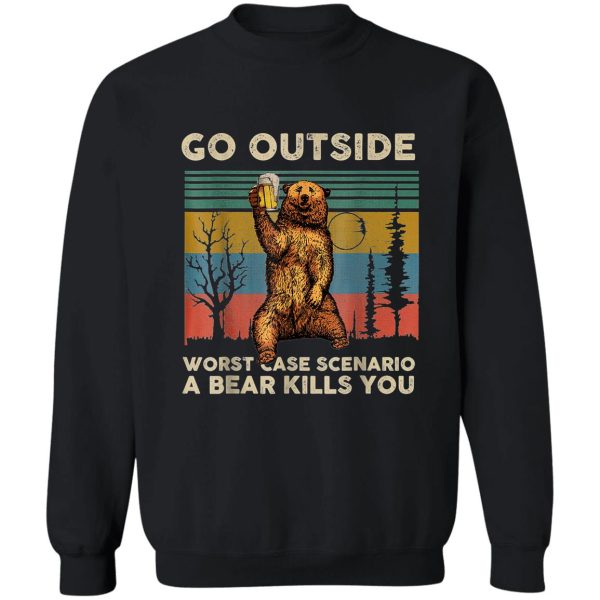 go outside worst case scenario a bear kills you vintage sweatshirt