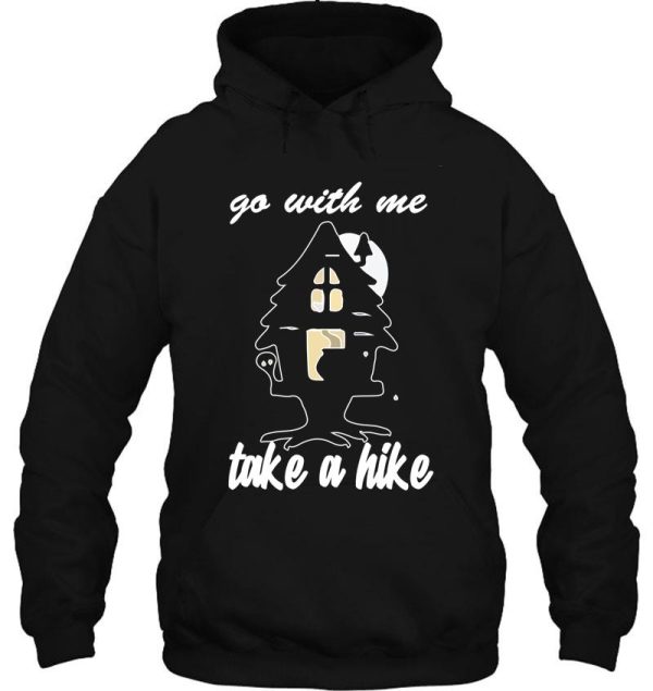 go with me take a hike hoodie