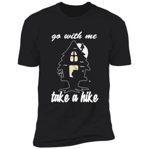 go with me take a hike shirt
