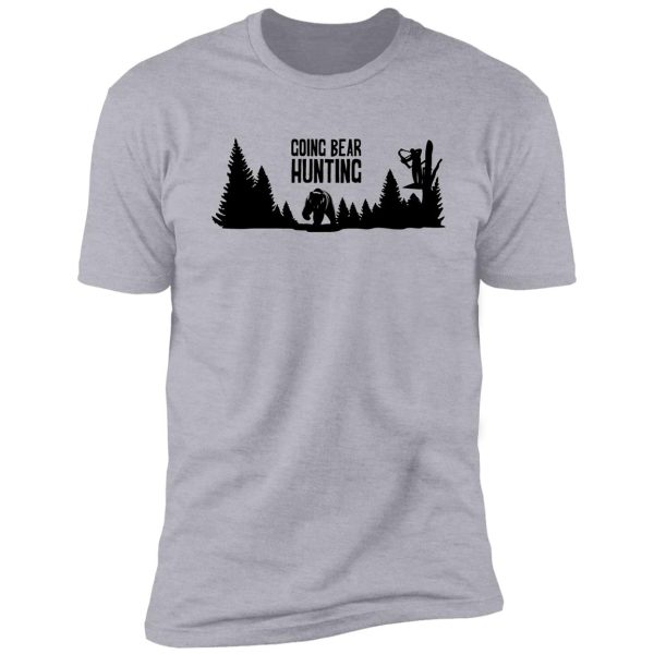 'going bear hunting' collection shirt