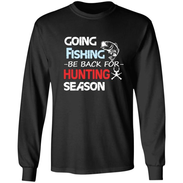 going fishing be back for hunting season long sleeve