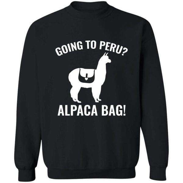 going to peru sweatshirt