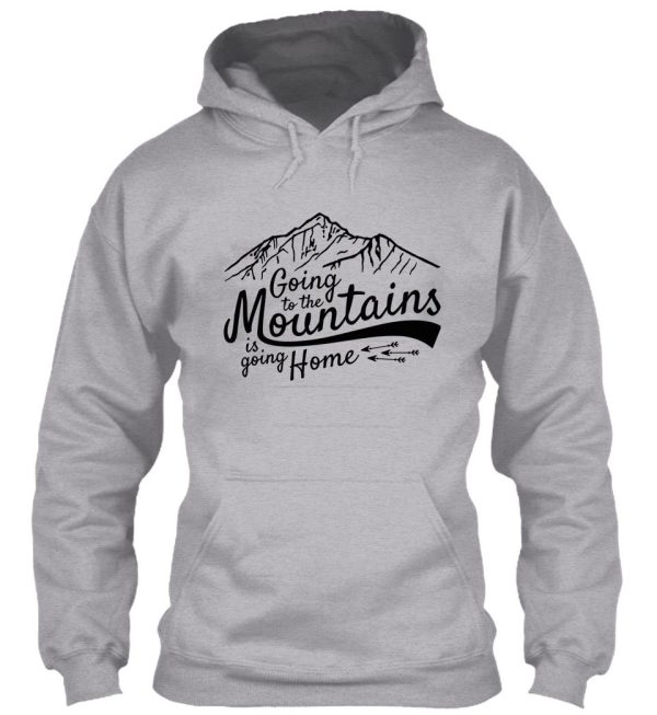 going to the mountains is going home hoodie