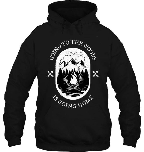 going to the woods is going home hoodie
