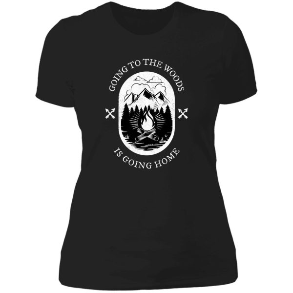going to the woods is going home lady t-shirt