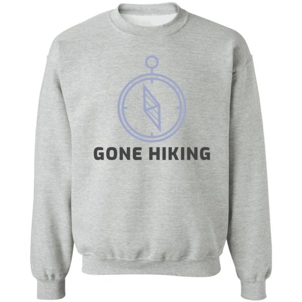 gone hiking sweatshirt