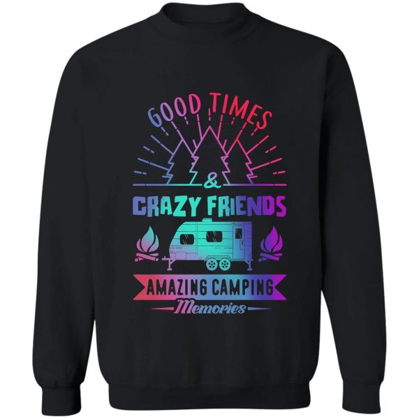 good times and crazy friends retro camping vintage tee sweatshirt