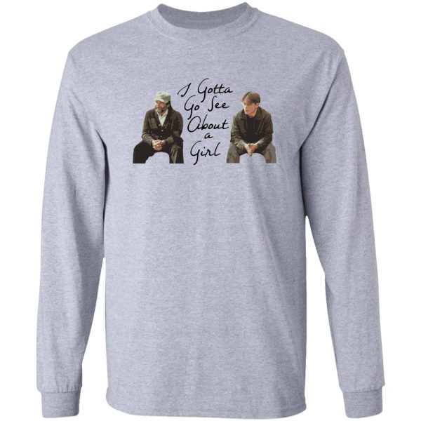 good will hunting - i gotta go see about a girl long sleeve