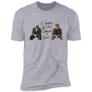 good will hunting - i gotta go see about a girl shirt