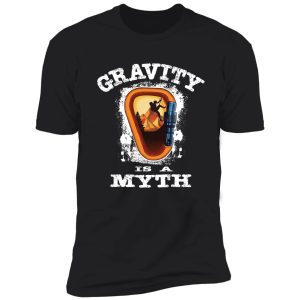 gravity is a myth climbing bouldering shirt